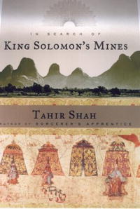 Tahir Shah - In Search of King Solomon's Mines