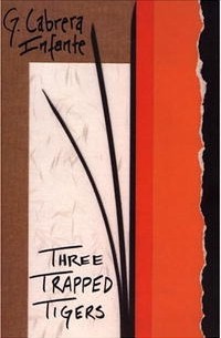  - Three Trapped Tigers (Latin American Literature Series)