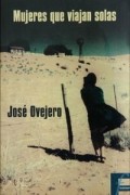 Jose Ovejero - Mujeres que viajan solas (Ficcionario)