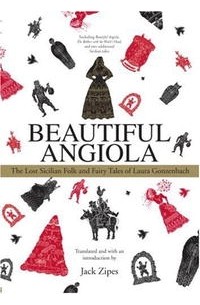 Джек Зайпс - Beautiful Angiola: The Lost Sicilian Folk and Fairy Tales of Laura Gonzenbach