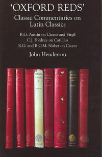 John Henderson - Oxford Reds: Classic Commentaries on Latin Classics