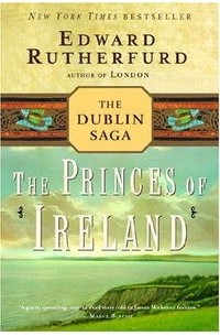 Edward Rutherfurd - The Princes of Ireland: The Dublin Saga