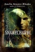 Амелия Этуотер-Роудс - Snakecharm: The Kiesha&#039;ra: Volume II