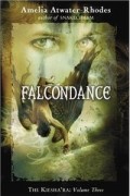 Амелия Этуотер-Роудс - Falcondance: The Kiesha&#039;ra: Volume Three (Kiesha&#039;ra (Hardcover))