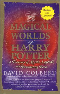 David Colbert - The Magical Worlds of Harry Potter: A Treasury of Myths, Legends, and Fascinating Facts