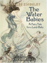 Charles Kingsley - The Water Babies: A Fairy Tale for a Land-Baby