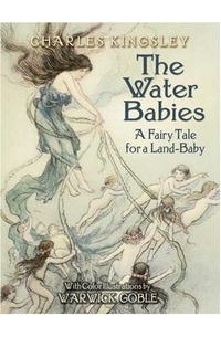 Charles Kingsley - The Water Babies: A Fairy Tale for a Land-Baby