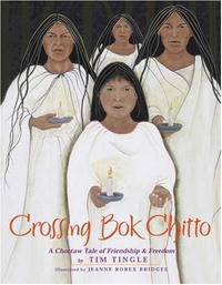 Тим Тингл - Crossing Bok Chitto: A Choctaw Tale of Friendship and Freedom