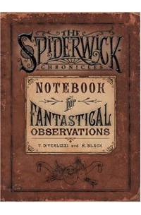 Тони ДиТерлицци и Холли Блэк - Notebook for Fantastical Observations (Spiderwick Chronicles)