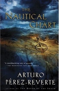 Arturo Perez-Reverte - The Nautical Chart