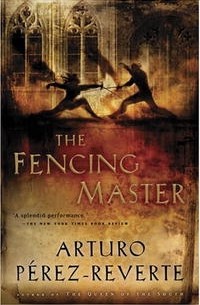 Arturo Perez-Reverte - The Fencing Master