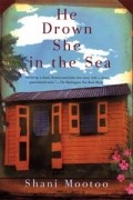 Шани Муту - He Drown She in the Sea: A Novel