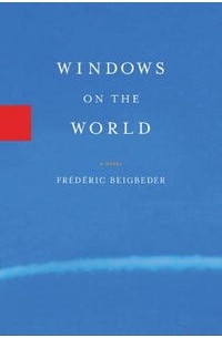 Frederic Beigbeder - Windows on the World