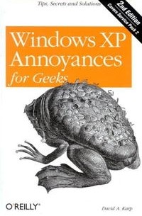 Дэвид А. Карп - Windows XP Annoyances for Geeks, 2nd Edition