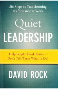 Дэвид Рок - Quiet Leadership: Six Steps to Transforming Performance at Work
