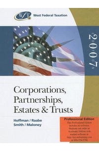  - West Federal Taxation 2007: Corporations, Partnerships, Estates, and Trusts (Professional Version) (West Federal Taxation Corporations, Partnerships, Estates and Trusts)