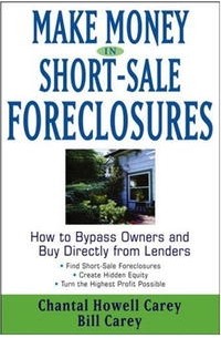  - Make Money in Short-Sale Foreclosures: How to Bypass Owners and Buy Directly from Lenders