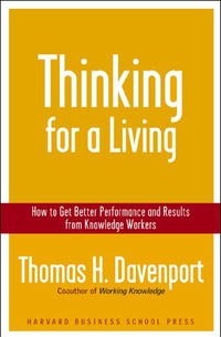 Томас Дэвенпорт - Thinking for a Living: How to Get Better Performances And Results from Knowledge Workers