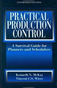  - Practical Production Control: A Survival Guide for Planners and Schedulers