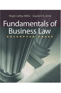 Roger Leroy Miller - Fundamentals of Business Law: Excerpted Cases (with Online Legal Research Guide)