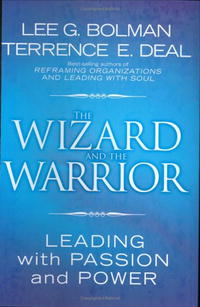  - The Wizard and the Warrior: Leading with Passion and Power