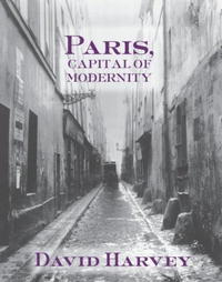 David Harvey - Paris, Capital of Modernity