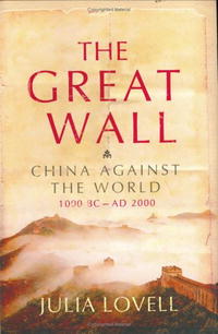 Джулия Ловелл - The Great Wall: China Against the World, 1000 BC - 2000 AD