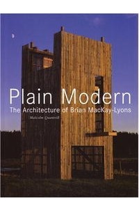 Plain Modern: The Architecture of Brian MacKay-Lyons (New Voices in Architecture)