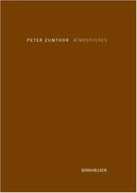 Peter Zumthor - Atmospheres