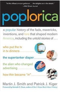  - Poplorica: A Popular History of the Fads, Mavericks, Inventions, and Lore that Shaped Modern America