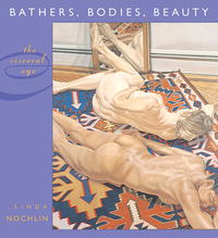 Линда Нохлин - Bathers, Bodies, Beauty: The Visceral Eye (The Charles Eliot Norton Lectures)