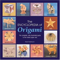 Nick Robinson - The Encyclopedia Of Origami: The Complete, Fully Illustrated Guide to the Folded Paper Arts