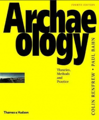  - Archaeology: Theories, Methods, and Practice, Fourth Edition