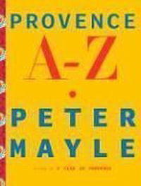 Peter Mayle - Provence A-Z