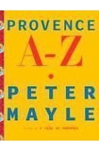 Peter Mayle - Provence A-Z