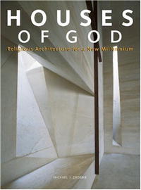 Michael J. Crosbie - Houses of God: Religious Architecture for a New Millenium