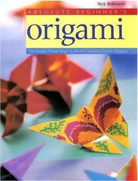 Nick Robinson - Absolute Beginner's Origami