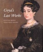  - Goya&#039;s Last Works