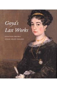  - Goya's Last Works