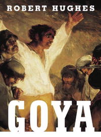 Robert Hughes - Goya