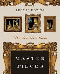 Thomas Hoving - Master Pieces: The Curator's Game