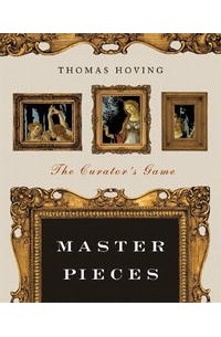 Thomas Hoving - Master Pieces: The Curator's Game