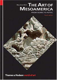 Mary Ellen Miller - The Art of Mesoamerica, Fourth Edition (World of Art)