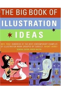 Roger Walton - The Big Book of Illustration Ideas (Big Book)