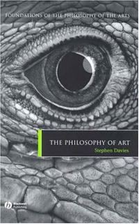 Stephen Davies - Philosophy of Art (Foundations of the Philosophy of the Arts)
