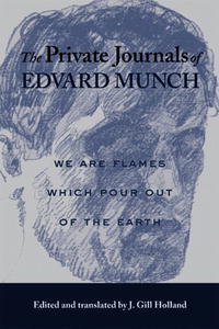 Эдвард Мунк - The Private Journals of Edvard Munch: We Are Flames Which Pour Out of the Earth