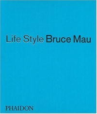 Bruce Mau - Life Style