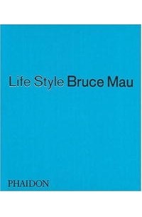 Bruce Mau - Life Style