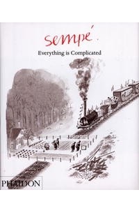Жан-Жак Семпе - Sempe: Everything is Complicated (Sempe)
