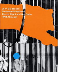  - John Baldessari: Somewhere Between Almost Right and Not Quite (with Orange)